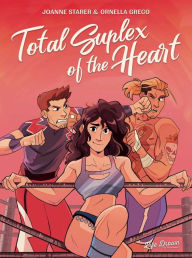 Free ebook download for mobile Total Suplex of the Heart 9781643379562 by Joanne Starer, Ornella Greco FB2