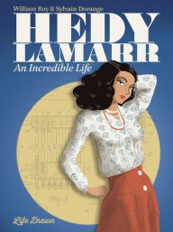 Title: Hedy Lamarr: An Incredible Life, Author: William Roy