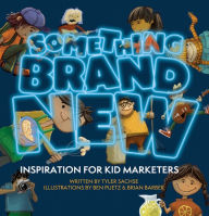 Best forum for ebooks download Something Brand New: Inspiration for Kid Marketers