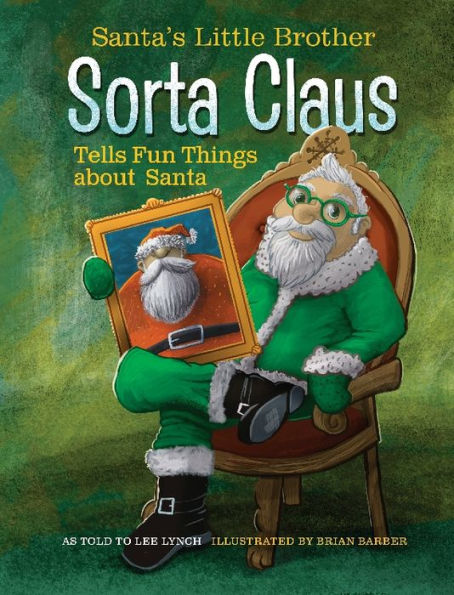 Santa's Little Brother Sorta Claus Tells Fun Things about Santa by Lee ...