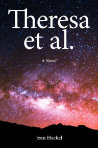 Title: Theresa et al.: A Novel, Author: Jean Hackel