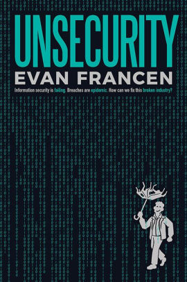 Unsecurity Information Security Is Failing Breaches Are Epidemic