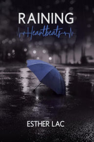 Title: Raining Heartbeats, Author: Esther Lac