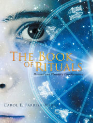 Title: The Book of Rituals: Personal and Planetary Transformation, Author: Carol E. Parrish-Harra
