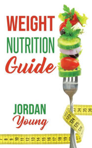 Title: Weight Nutrition Guide, Author: Jordan Young