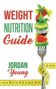 Title: Weight Nutrition Guide, Author: Jordan Young