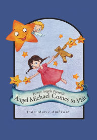 Title: Power Angels Presents Angel Michael Comes to Visit, Author: Joan Marie Ambrose