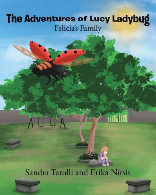 The Adventures of Lucy Ladybug: Felicia's Family by Sandra Tatulli ...