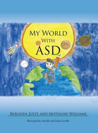 Title: My World With ASD, Author: Berlinda Juste