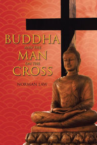 Title: Buddha And The Man On The Cross, Author: Norman Law