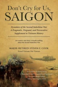 Title: Don't Cry For Us, Saigon, Author: Major (Retired) Steven E Cook