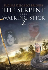 Title: The Serpent and the Walking Stick 2: Book 2, Author: Lucille Delgado Bridges