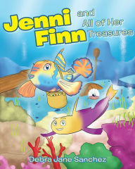 Title: Jenni Finn and All of Her Treasures, Author: Debra Jane Sanchez