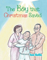 Title: The Boy That Christmas Saved, Author: Tom Hollis