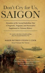 Title: Don't Cry For Us, Saigon, Author: Major (Retired) Steven E Cook