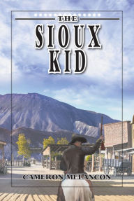 Title: The Sioux Kid, Author: Cameron Melancon