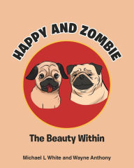 Title: Happy and Zombie: The Beauty within, Author: Michael L White