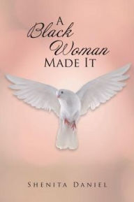Title: A Black Woman Made It, Author: Shenita Daniel