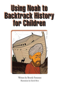 Title: Using Noah to Backtrack History for Children, Author: Beverly Fontenot