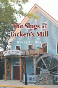 Title: The Slugs of Tackett's Mill, Author: Kerry Young