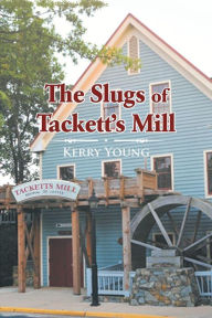 Title: The Slugs of Tackett's Mill, Author: Kerry Young