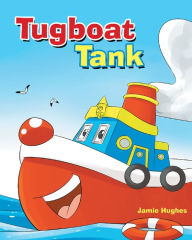 Title: Tugboat Tank, Author: Jamie Hughes