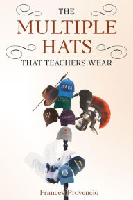 Title: The Multiple Hats That Teachers Wear, Author: Frances Provencio