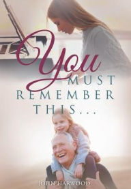Title: You Must Remember This..., Author: John Harwood