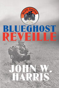 Title: BlueGhost Reveille, Author: John W. Harris