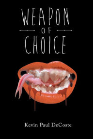 Title: Weapon of Choice, Author: Kevin Paul DeCoste