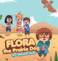 Title: Flora the Prairie Dog, Author: Jessica Holt