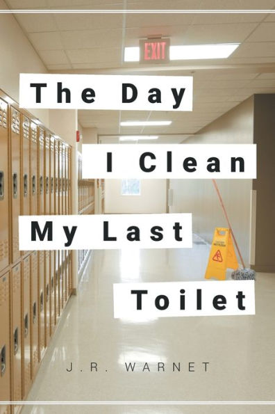 The Day I Clean My Last Toilet