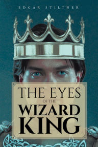 Title: The Eyes of the Wizard King, Author: Edgar Stiltner