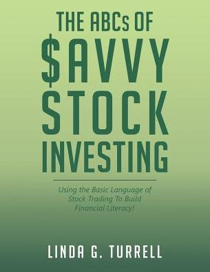 The Abcs Of Savvy Stock Investing Using The Basic Language Of Stock Trading To Build Financial Literacypaperback - 