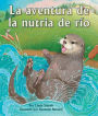 La aventura de la nutria de r o: (River Otter's Adventure in Spanish)