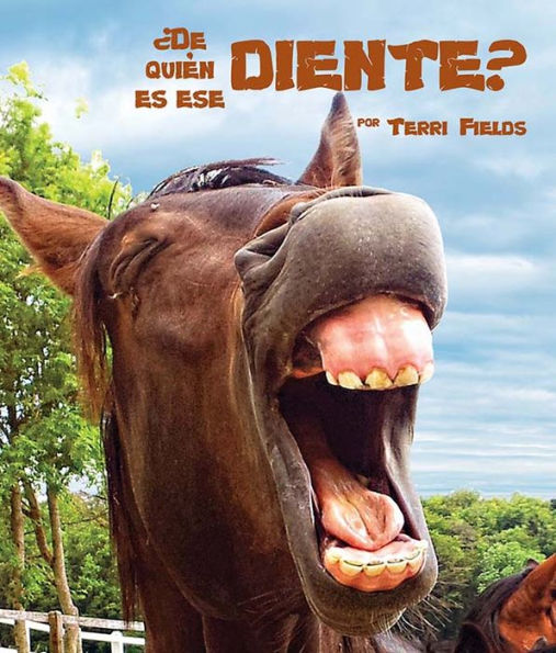 De quien es ese diente? (And That's the Tooth in Spanish) by Terri