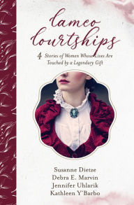 Title: Cameo Courtships: 4 Stories of Women Whose Lives Are Touched by a Legendary Gift, Author: Susanne Dietze