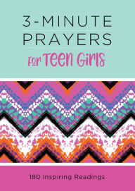 Title: 3-Minute Prayers for Teen Girls: 180 Inspiring Readings, Author: Margot Starbuck