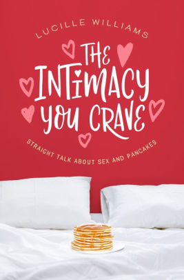 The Intimacy You Crave Free Preview Straight Talk About Sex And Pancakespaperback - 