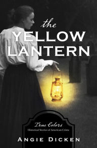 Title: The Yellow Lantern, Author: Angie Dicken