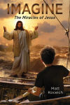 Alternative view 1 of Imagine... The Miracles of Jesus