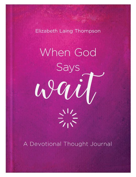 When God Says Wait: A Devotional Thought Journal