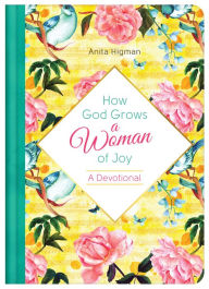 Title: How God Grows a Woman of Joy, Author: Anita Higman