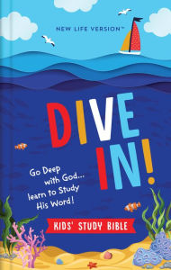 Title: Dive In! Kids' Study Bible: New Life Version, Author: Barbour Publishing