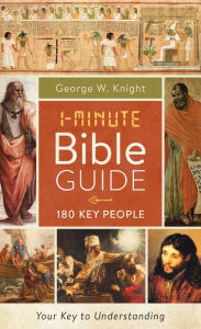 Title: 1-Minute Bible Guide: 180 Key People, Author: George W. Knight