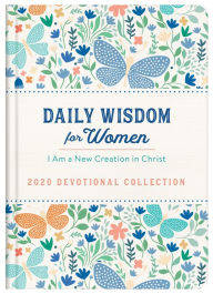 Title: Daily Wisdom for Women 2020 Devotional Collection: I Am a New Creation in Christ, Author: Barbour Publishing