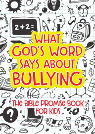 Title: What God's Word Says about Bullying: The Bible Promise Book for Kids, Author: Janice Thompson