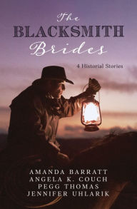 Title: Blacksmith Brides: 4 Historical Stories, Author: Amanda Barratt