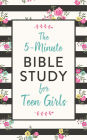 The 5-Minute Bible Study for Teen Girls