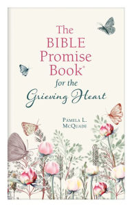 Title: The Bible Promise Book for the Grieving Heart, Author: Pamela L. McQuade
